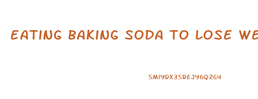 eating baking soda to lose weight