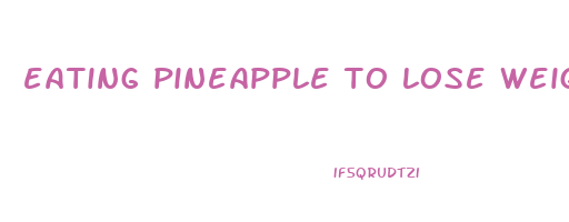 eating pineapple to lose weight