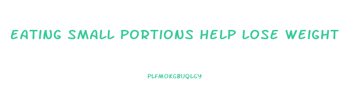 eating small portions help lose weight