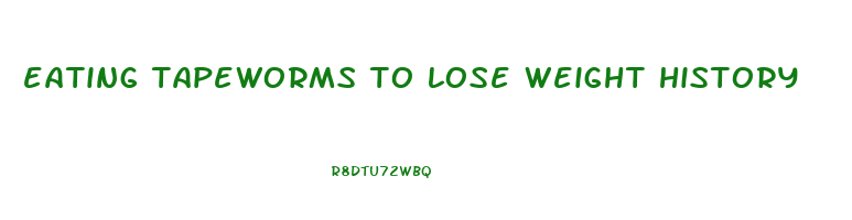eating tapeworms to lose weight history