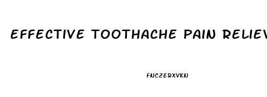 effective toothache pain reliever