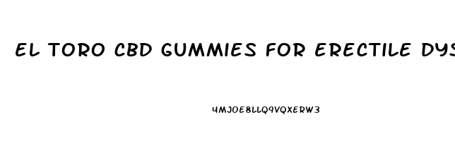 el toro cbd gummies for erectile dysfunction