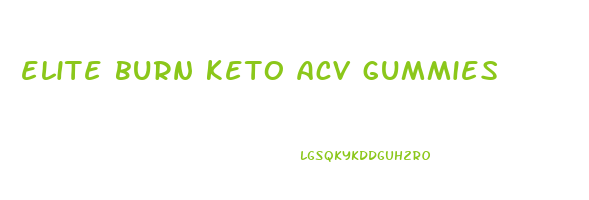 elite burn keto acv gummies