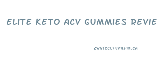 elite keto acv gummies review