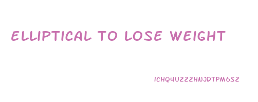 elliptical to lose weight
