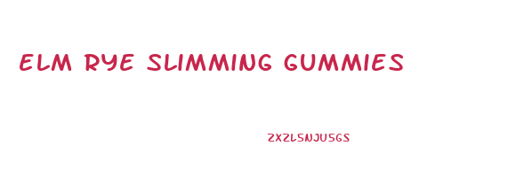elm rye slimming gummies
