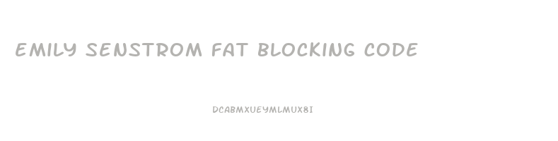 emily senstrom fat blocking code