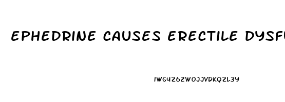 ephedrine causes erectile dysfunction