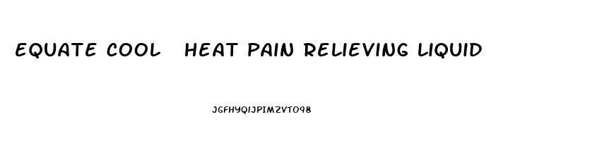 equate cool  heat pain relieving liquid