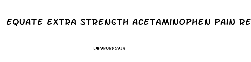 equate extra strength acetaminophen pain reliever