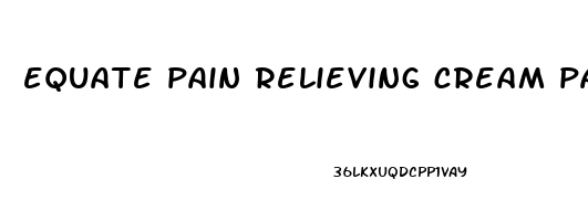 equate pain relieving cream para que sirve