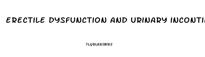 erectile dysfunction and urinary incontinence