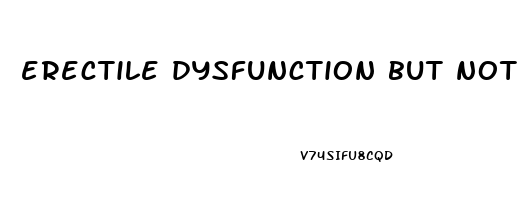 erectile dysfunction but not all the time