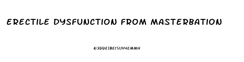 erectile dysfunction from masterbation