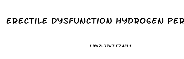 erectile dysfunction hydrogen peroxide