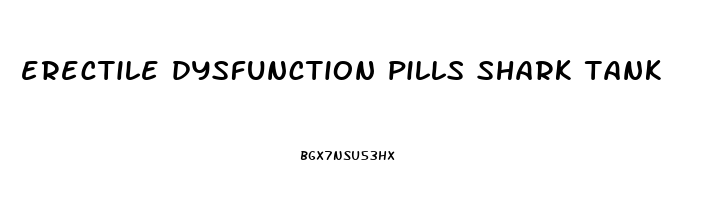 erectile dysfunction pills shark tank