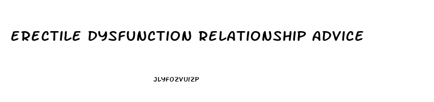 erectile dysfunction relationship advice