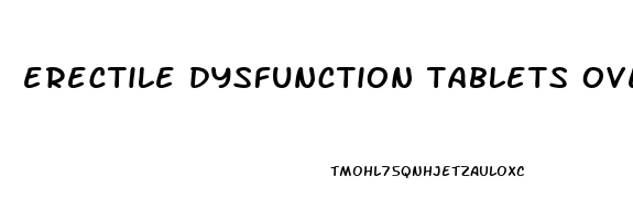 erectile dysfunction tablets over the counter