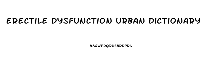 erectile dysfunction urban dictionary