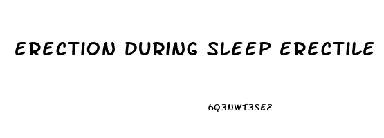 erection during sleep erectile dysfunction