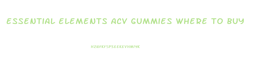 essential elements acv gummies where to buy