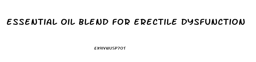 essential oil blend for erectile dysfunction