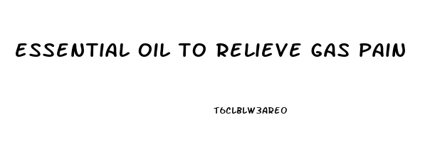 essential oil to relieve gas pain