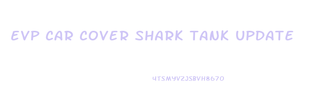 evp car cover shark tank update