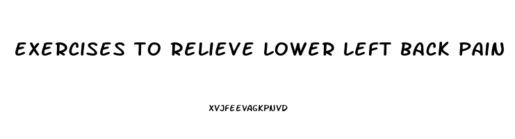 exercises to relieve lower left back pain