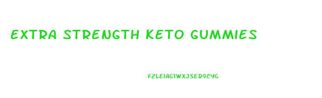 extra strength keto gummies