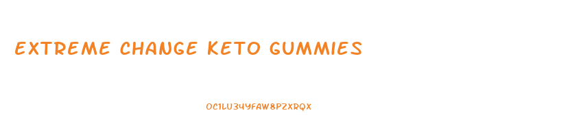 extreme change keto gummies