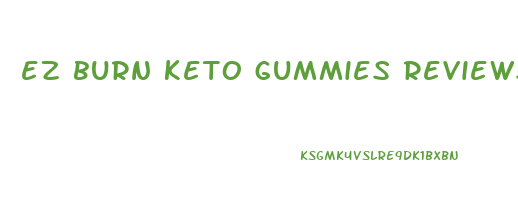 ez burn keto gummies reviews
