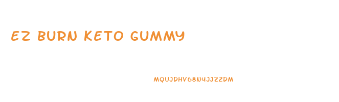 ez burn keto gummy