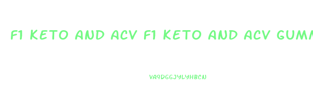 f1 keto and acv f1 keto and acv gummies