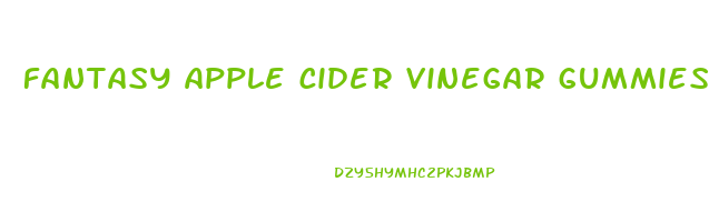 fantasy apple cider vinegar gummies