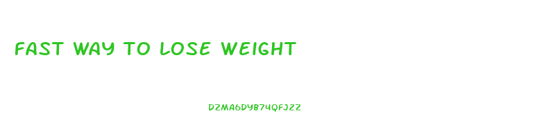 fast way to lose weight