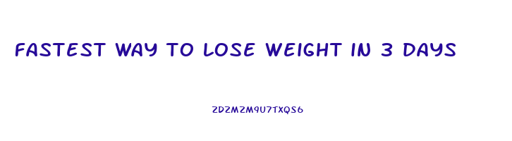 fastest way to lose weight in 3 days