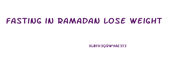 fasting in ramadan lose weight