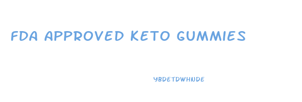 fda approved keto gummies