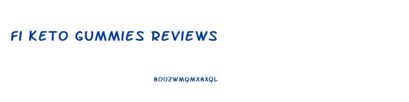 fi keto gummies reviews