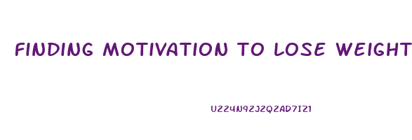 finding motivation to lose weight