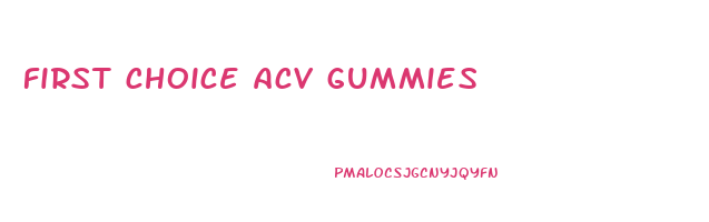 first choice acv gummies