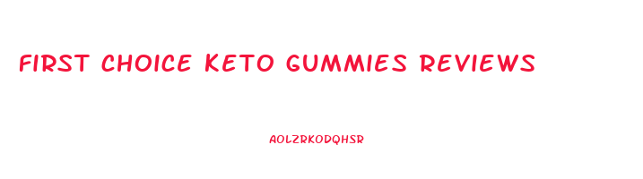 first choice keto gummies reviews