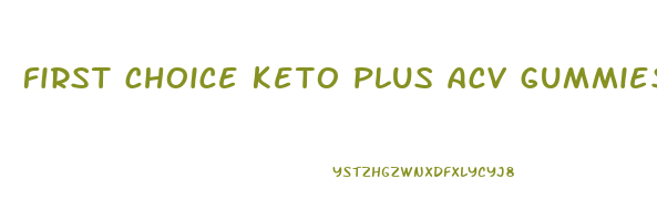 first choice keto plus acv gummies