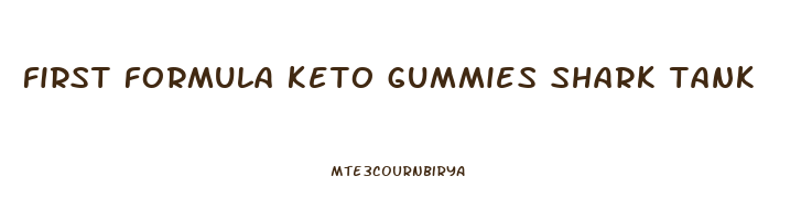first formula keto gummies shark tank