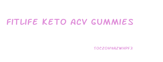 fitlife keto acv gummies