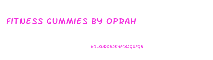 fitness gummies by oprah