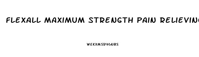 flexall maximum strength pain relieving gel