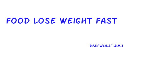 food lose weight fast