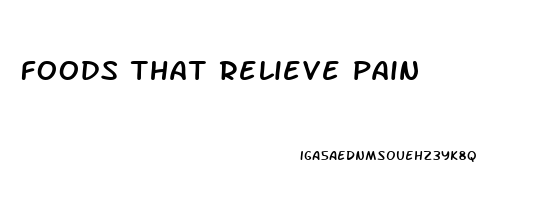 foods that relieve pain